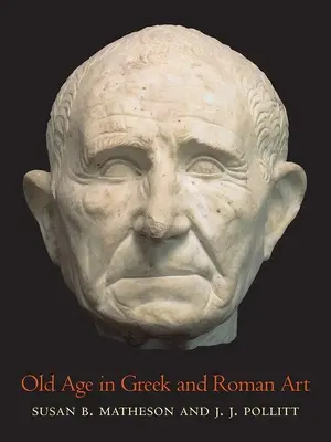 Starość w sztuce greckiej i rzymskiej - Old Age in Greek and Roman Art