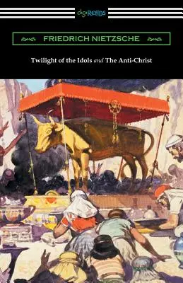 Zmierzch bożków i antychrysta (tłumaczenie Thomas Common ze wstępem Willarda Huntingtona Wrighta) - Twilight of the Idols and The Anti-Christ (Translated by Thomas Common with Introductions by Willard Huntington Wright)