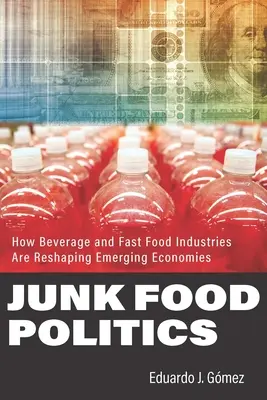 Polityka śmieciowego jedzenia: Jak branża napojów i fast foodów przekształca gospodarki wschodzące - Junk Food Politics: How Beverage and Fast Food Industries Are Reshaping Emerging Economies