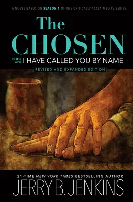 The Chosen: I Have Called You by Name (Revised & Expanded): Powieść oparta na 1. sezonie uznanego przez krytyków serialu telewizyjnego - The Chosen: I Have Called You by Name (Revised & Expanded): A Novel Based on Season 1 of the Critically Acclaimed TV Series