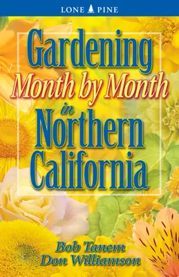 Ogrodnictwo miesiąc po miesiącu w północnej Kalifornii - Gardening Month by Month in Northern California