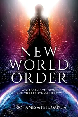 Nowy Porządek Świata: Zderzenie światów i Odrodzenie wolności - New World Order: Worlds in Collision and The Rebirth of Liberty