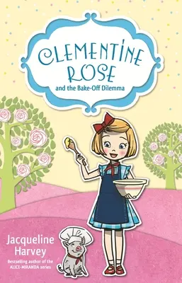 Clementine Rose i dylemat wypieków: tom 14 - Clementine Rose and the Bake-Off Dilemma: Volume 14