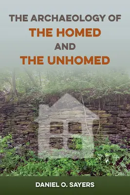 Archeologia zadomowionych i niezadomowionych - The Archaeology of the Homed and the Unhomed