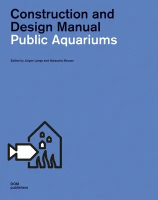 Akwaria publiczne: Podręcznik budowy i projektowania - Public Aquariums: Construction and Design Manual
