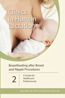 Karmienie piersią po zabiegach na piersiach i brodawkach sutkowych: Przewodnik dla pracowników służby zdrowia - Breastfeeding after Breast and Nipple Procedures: A Guide for Healthcare Professionals