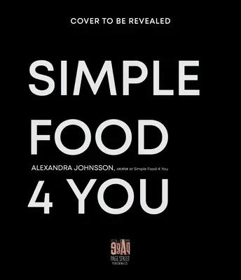 Simple Food 4 You: Ratujące życie 30-minutowe przepisy na szczęśliwsze posiłki w weekendy - Simple Food 4 You: Life-Saving 30-Minute Recipes for Happier Weeknight Meals