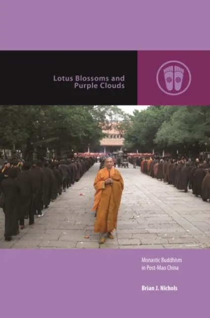 Kwiaty lotosu i fioletowe chmury: Buddyzm monastyczny w Chinach po Mao - Lotus Blossoms and Purple Clouds: Monastic Buddhism in Post-Mao China