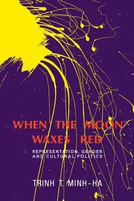 When the Moon Waxes Red: Reprezentacja, płeć i polityka kulturowa - When the Moon Waxes Red: Representation, Gender and Cultural Politics