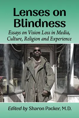 Soczewki na ślepotę: Eseje o utracie wzroku w mediach, kulturze, religii i doświadczeniu - Lenses on Blindness: Essays on Vision Loss in Media, Culture, Religion and Experience