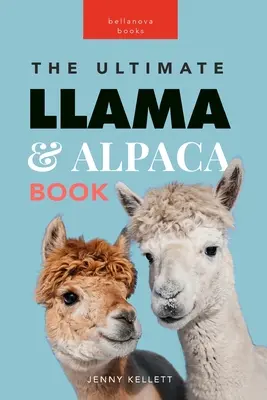 Lamy i alpaki The Ultimate Llama & Alpaca Book: Ponad 100 niesamowitych faktów o lamach i alpakach, zdjęcia, quiz + więcej - Llamas & Alpacas The Ultimate Llama & Alpaca Book: 100+ Amazing Llama & Alpaca Facts, Photos, Quiz + More