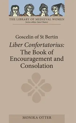 Goscelin z St Bertin: Księga zachęty i pocieszenia [Liber Confortatorius] - Goscelin of St Bertin: The Book of Encouragement and Consolation [Liber Confortatorius]