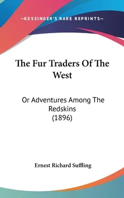 The Fur Traders of the West: Or Adventures Among the Redskins (1896)