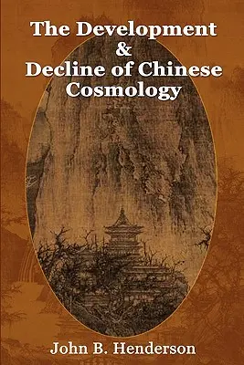 Rozwój i upadek chińskiej kosmologii - The Development and Decline of Chinese Cosmology