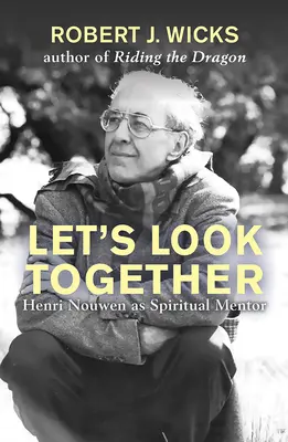 Spójrzmy razem: Henri Nouwen jako mistrz duchowy - Let's Look Together: Henri Nouwen as a Spiritual Master