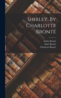 Shirley, autor: Charlotte Bront - Shirley, By Charlotte Bront