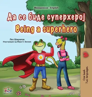 Być superbohaterem (macedońsko-angielska dwujęzyczna książka dla dzieci) - Being a Superhero (Macedonian English Bilingual Book for Kids)