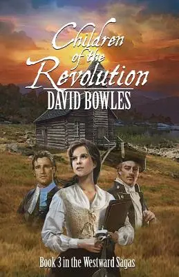 Dzieci rewolucji: Księga 3 sag zachodnich - Children of the Revolution: Book 3 of the Westward Sagas