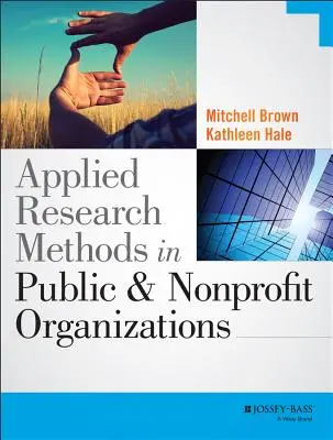 Stosowane metody badawcze w organizacjach publicznych i non-profit - Applied Research Methods in Public and Nonprofit Organizations