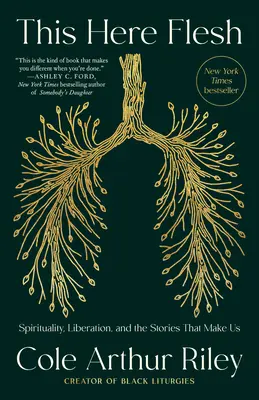 To tutaj ciało: duchowość, wyzwolenie i historie, które nas tworzą - This Here Flesh: Spirituality, Liberation, and the Stories That Make Us