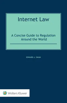 Prawo internetowe: Zwięzły przewodnik po regulacjach prawnych na całym świecie - Internet Law: A Concise Guide to Regulation Around the World