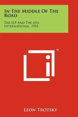 Na środku drogi: Ilp i IV Międzynarodówka, 1935 - In the Middle of the Road: The Ilp and the 4th International, 1935