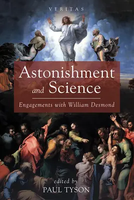 Zdumienie i nauka: Zaręczyny z Williamem Desmondem - Astonishment and Science: Engagements with William Desmond