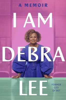 Jestem Debra Lee: Pamiętnik - I Am Debra Lee: A Memoir