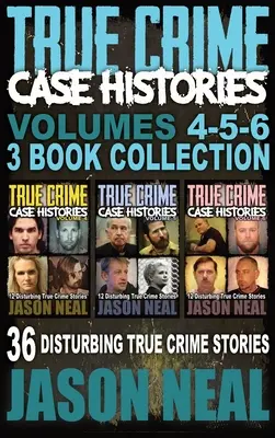 True Crime Case Histories - (Books 4, 5, & 6): 36 niepokojących prawdziwych historii kryminalnych (3 Book True Crime Collection) - True Crime Case Histories - (Books 4, 5, & 6): 36 Disturbing True Crime Stories (3 Book True Crime Collection)