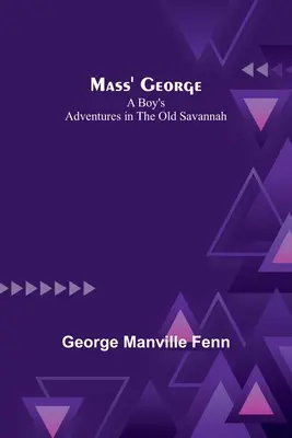Mass' George: Przygody chłopca w starej Sawannie - Mass' George: A Boy's Adventures in the Old Savannah