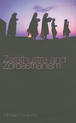 Zarathustra i zoroastrianizm: Krótkie wprowadzenie - Zarathustra and Zoroastrianism: A Short Introduction