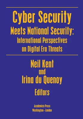 Cyberbezpieczeństwo a bezpieczeństwo narodowe: Międzynarodowe perspektywy zagrożeń ery cyfrowej - Cyber Security Meets National Security: International Perspectives on Digital Era Threats