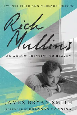 Rich Mullins: Strzała wskazująca niebo - Rich Mullins: An Arrow Pointing to Heaven