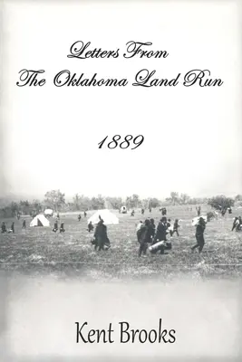 Listy z Oklahoma Land Run: 1889 r. - Letters from the Oklahoma Land Run: 1889