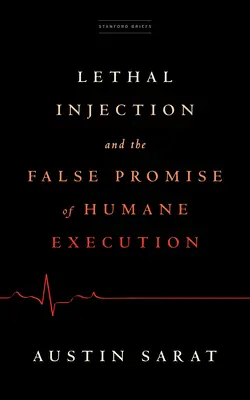 Zabójczy zastrzyk i fałszywa obietnica humanitarnej egzekucji - Lethal Injection and the False Promise of Humane Execution