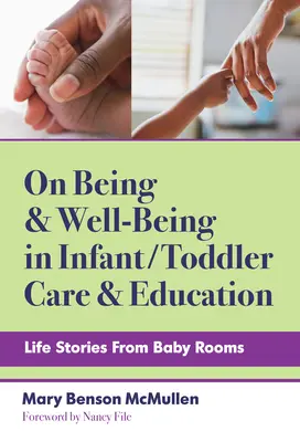 O byciu i dobrym samopoczuciu w opiece i edukacji niemowląt i małych dzieci: Historie z życia pokojów dziecięcych - On Being and Well-Being in Infant/Toddler Care and Education: Life Stories from Baby Rooms