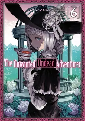 Niechciany nieumarły poszukiwacz przygód (manga): Tom 6 - The Unwanted Undead Adventurer (Manga): Volume 6