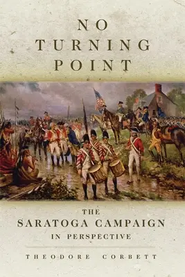 No Turning Point, 32: Kampania pod Saratogą z perspektywy czasu - No Turning Point, 32: The Saratoga Campaign in Perspective