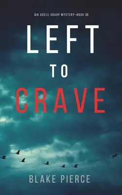 Left to Crave (An Adele Sharp Mystery - książka trzynasta) - Left to Crave (An Adele Sharp Mystery-Book Thirteen)