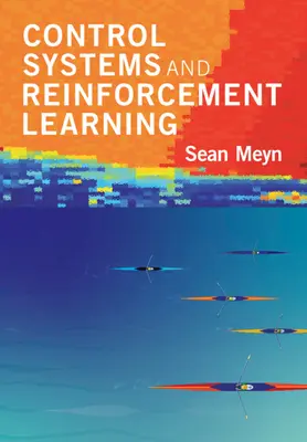 Systemy sterowania i uczenie ze wzmocnieniem (Meyn Sean (University of Florida)) - Control Systems and Reinforcement Learning (Meyn Sean (University of Florida))