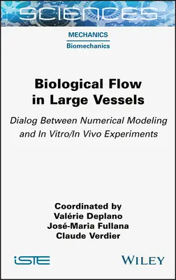 Przepływ biologiczny w dużych naczyniach: Dialog między modelowaniem numerycznym a eksperymentami in vitro/in vivo - Biological Flow in Large Vessels: Dialog Between Numerical Modeling and in Vitro/In Vivo Experiments