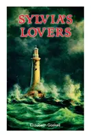 Sylvia's Lovers: Opowieść o miłości i zdradzie podczas wojen napoleońskich (z biografią autora) - Sylvia's Lovers: Tale of Love and Betrayal in the Napoleonic Wars (With Author's Biography)