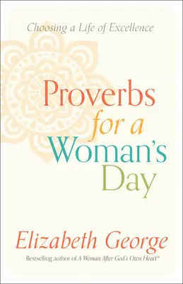 Przysłowia na dzień kobiet: Wybór doskonałego życia - Proverbs for a Woman's Day: Choosing a Life of Excellence