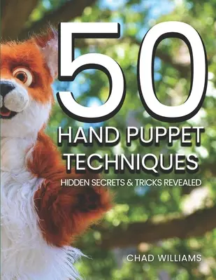 50 technik pacynek ręcznych: Ukryte sekrety i sztuczki ujawnione - 50 Hand Puppet Techniques: Hidden Secrets and Tricks Revealed