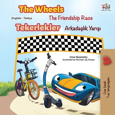 The Wheels - Wyścig przyjaźni (dwujęzyczna książka angielsko-turecka) - The Wheels -The Friendship Race (English Turkish Bilingual Book)