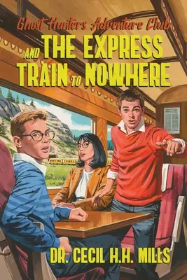 Ghost Hunters Adventure Club i ekspresowy pociąg donikąd: Tom 2 - Ghost Hunters Adventure Club and the Express Train to Nowhere: Volume 2