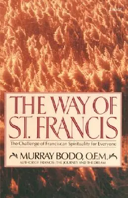 Droga świętego Franciszka: Wyzwanie duchowości franciszkańskiej dla każdego - The Way of St. Francis: The Challenge of Franciscan Spirituality for Everyone