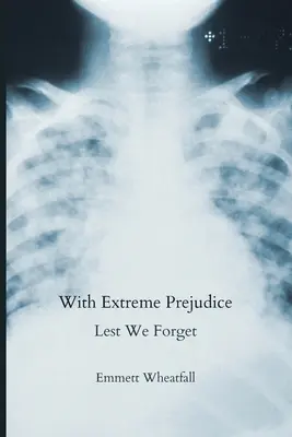 Ze skrajnym uprzedzeniem: Lest We Forget - With Extreme Prejudice: Lest We Forget