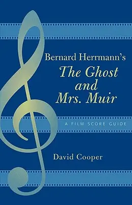 Duch i pani Muir Bernarda Herrmanna: Przewodnik po ścieżkach dźwiękowych - Bernard Herrmann's The Ghost and Mrs. Muir: A Film Score Guide