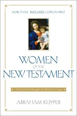 Kobiety Nowego Testamentu: 30 nabożeństw dla grup kobiecych - Women of the New Testament: 30 Devotional Messages for Women's Groups